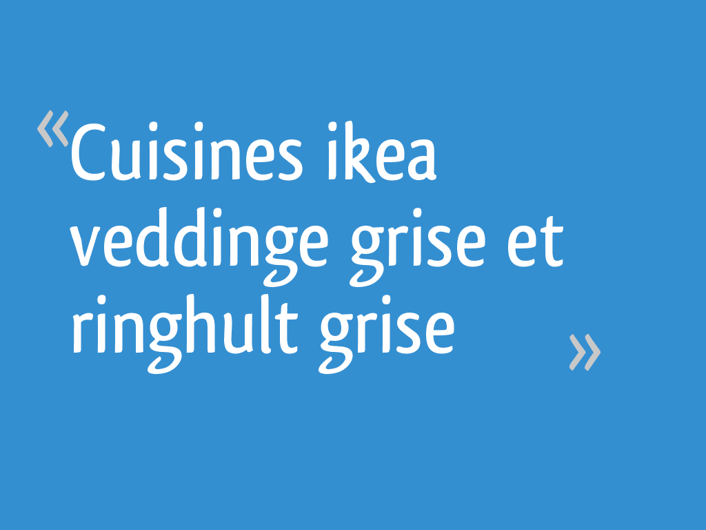 Cuisines Ikea Veddinge Grise Et Ringhult Grise 10 Messages