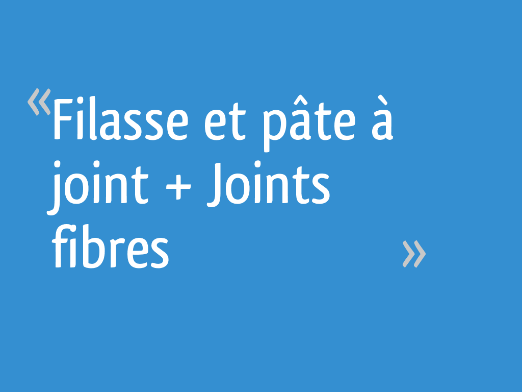Filasse et pâte à joint + Joints fibres - 7 messages