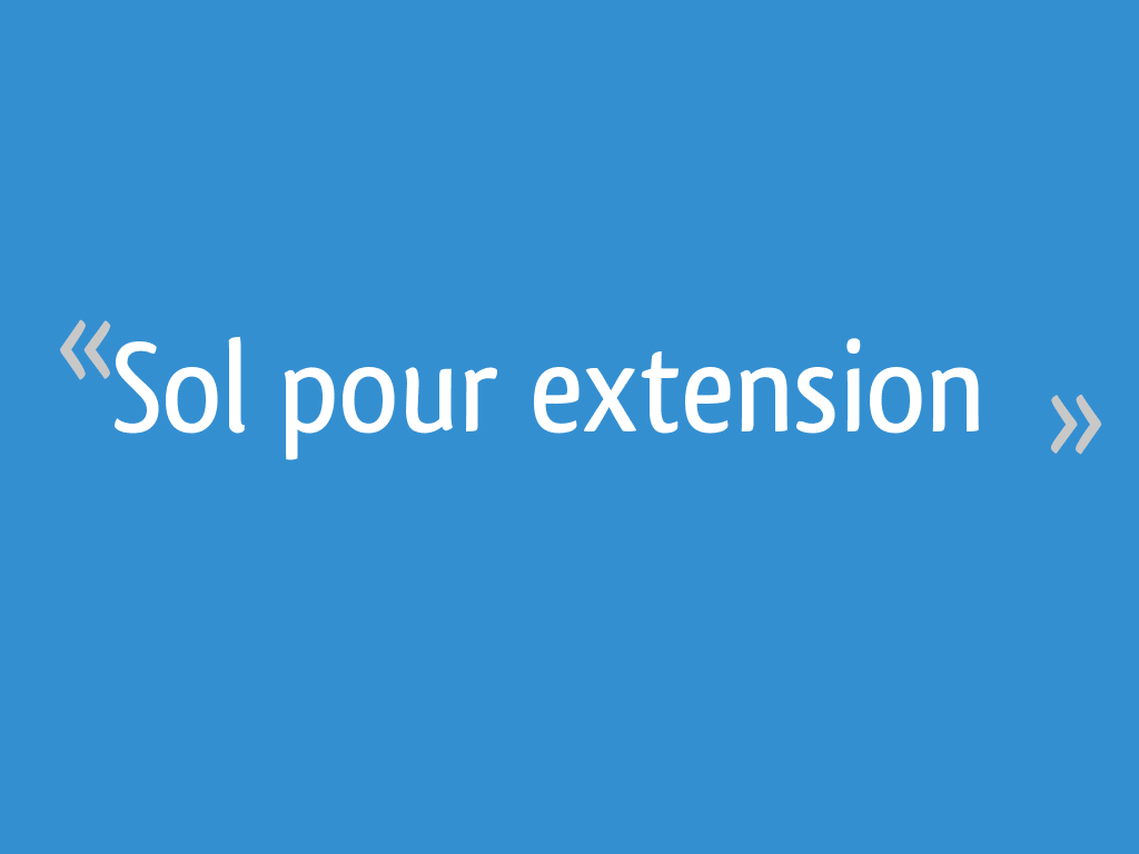 Sol pour extension - 12 messages