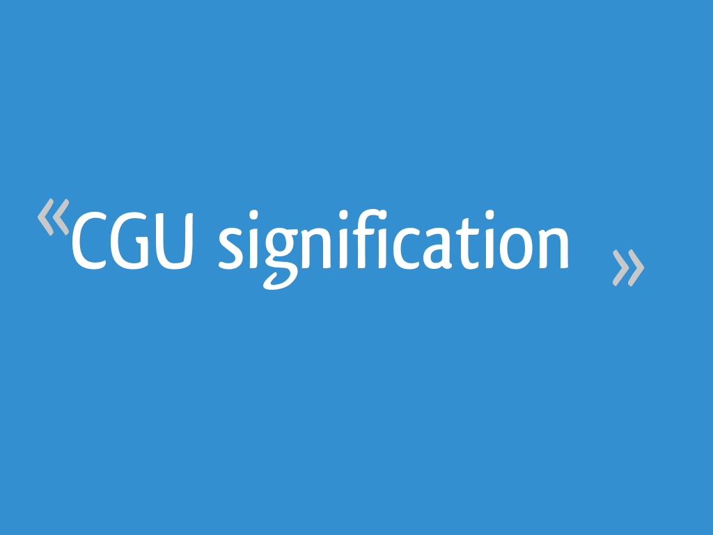 Cgu Signification