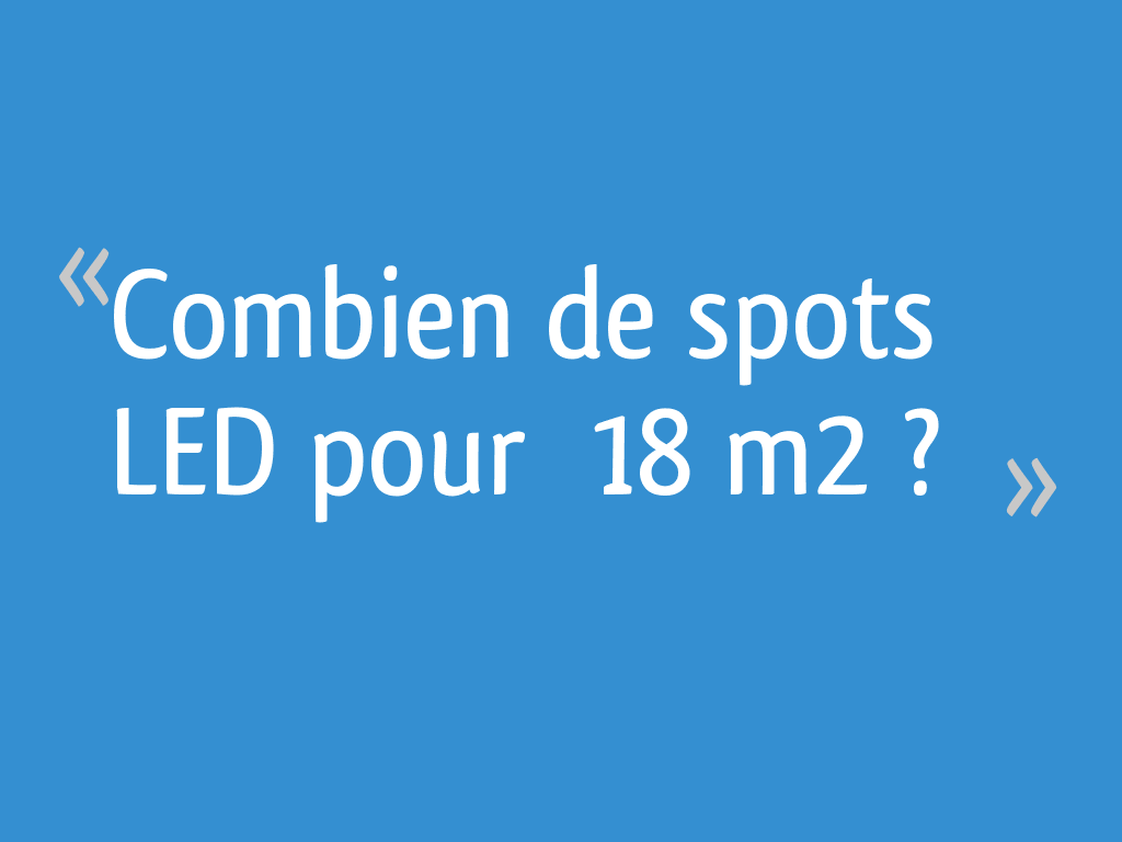 Combien de projecteurs LED installer au m² ?