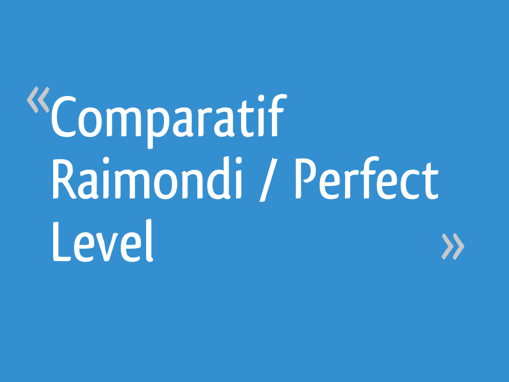 Comparatif Raimondi Perfect Level 83 Messages Page 5