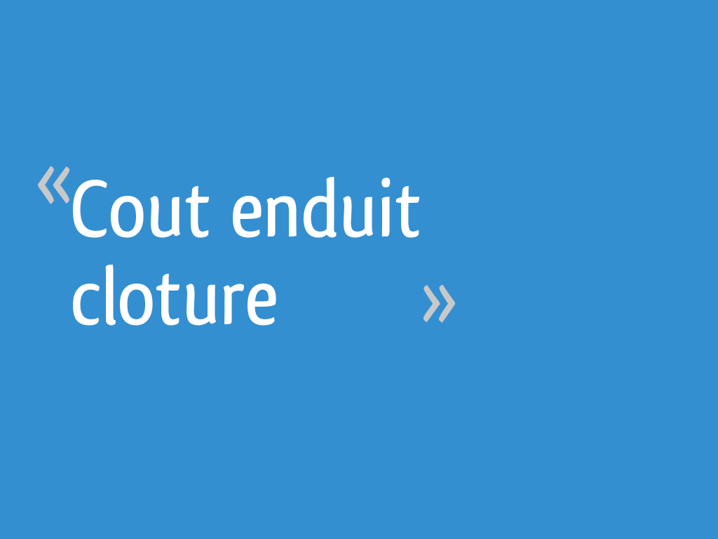 Cout Enduit Cloture 22 Messages