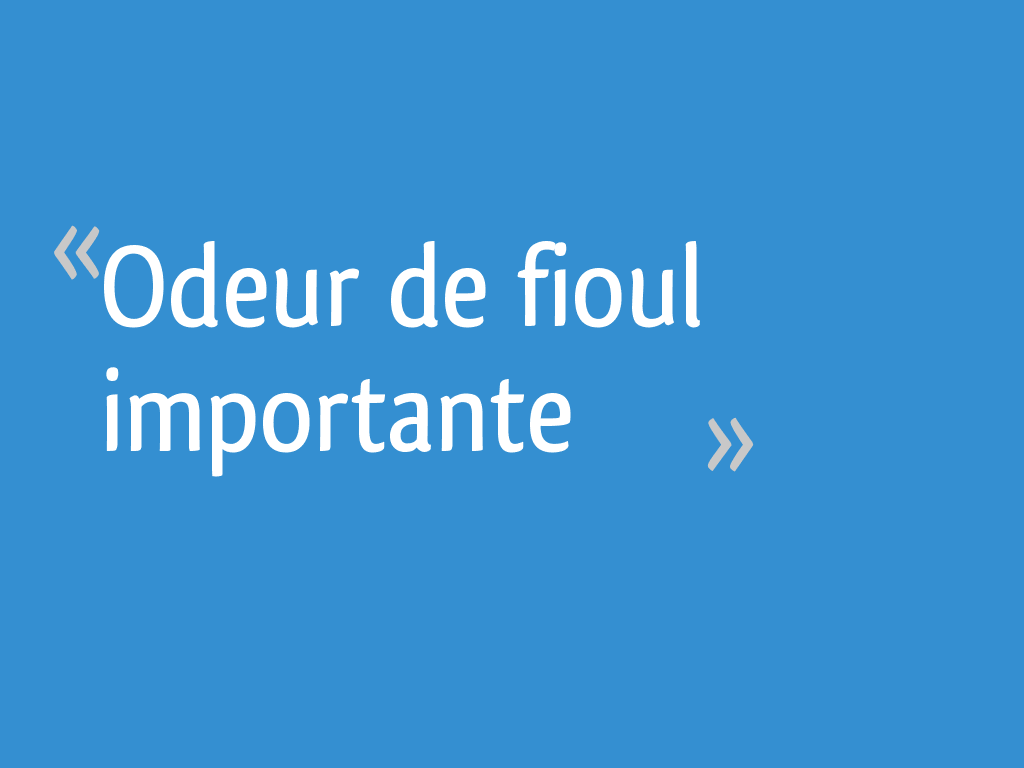 Odeur de fioul importante 5 messages — free download