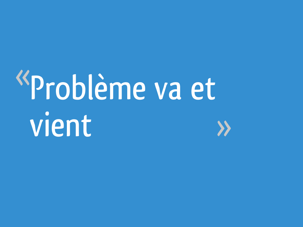 Problème va et vient 4 messages