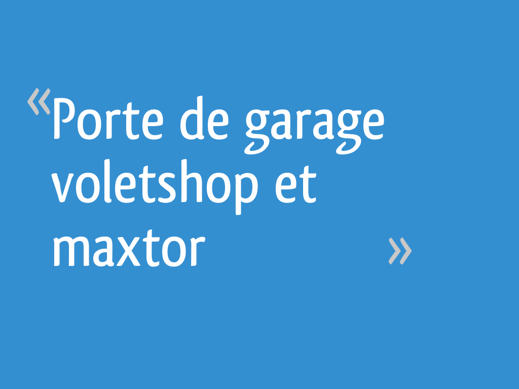 Porte De Garage Voletshop Et Maxtor