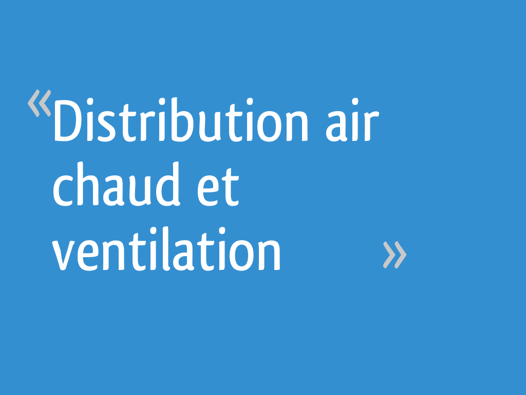 Distribution air chaud et ventilation 4 messages