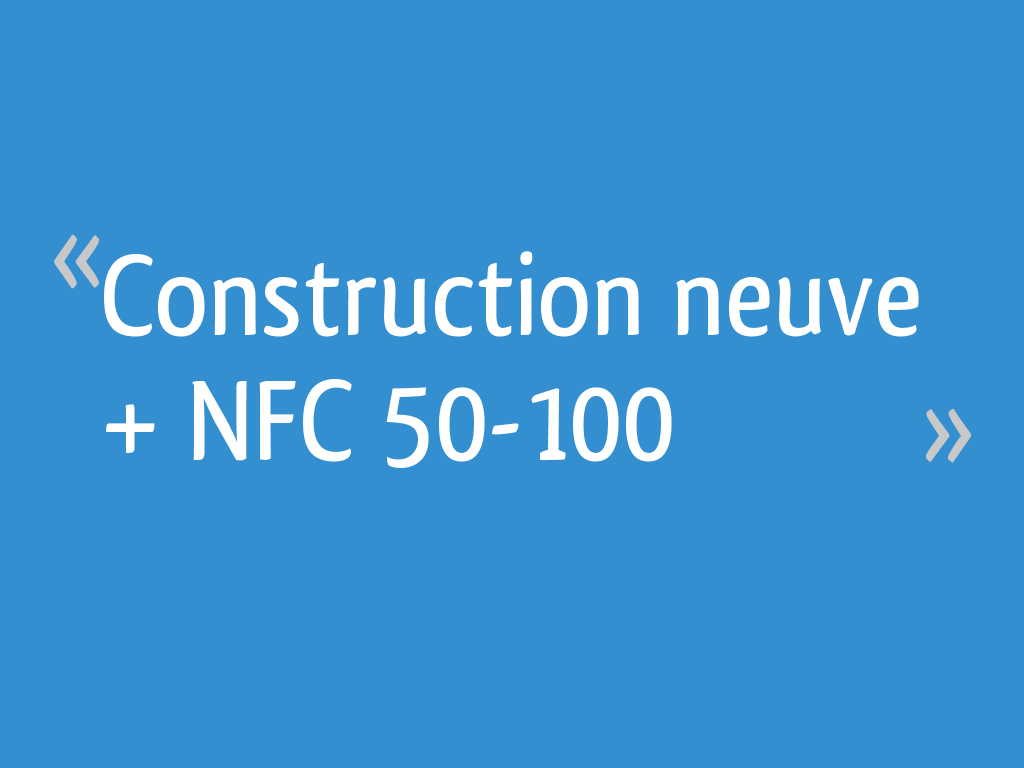 Construction neuve + NFC 50100 12 messages
