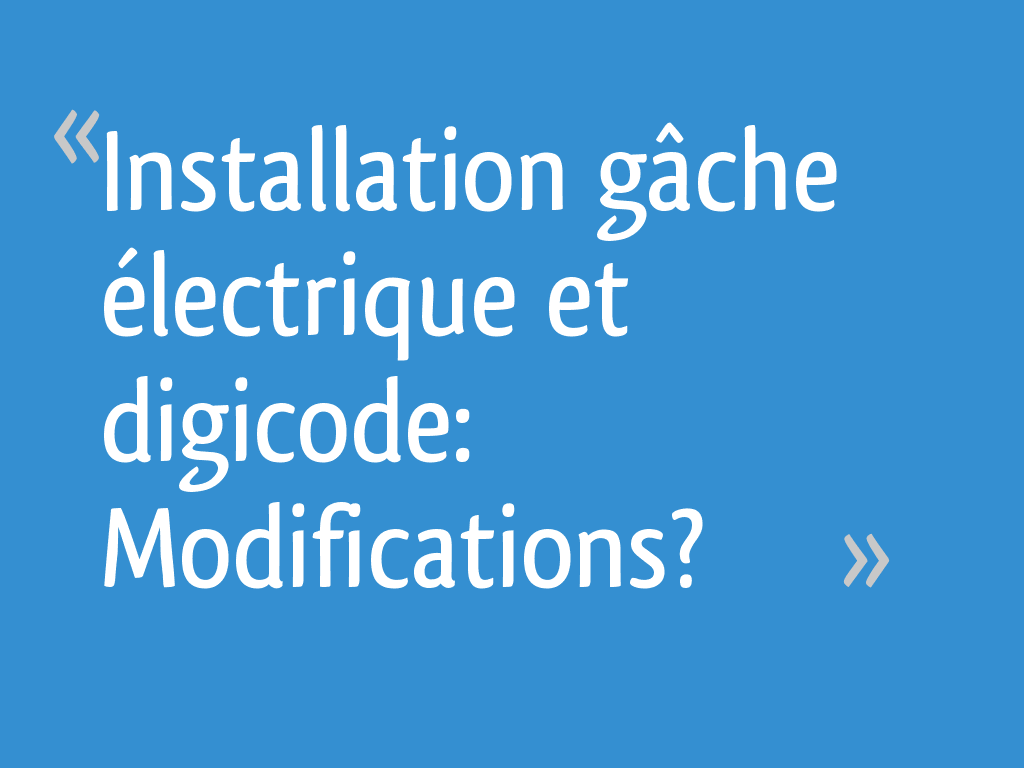 Installation gâche électrique et digicode Modifications? — free download