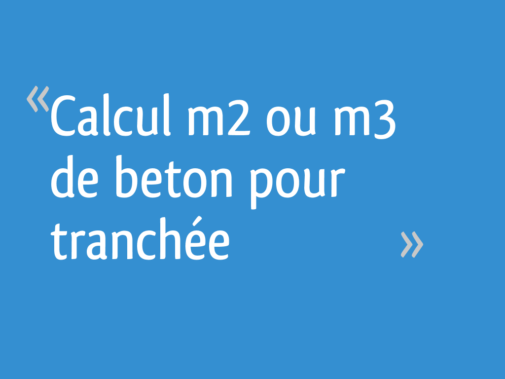 Calcul M2 Ou M3 De Beton Pour Tranchee 6 Messages
