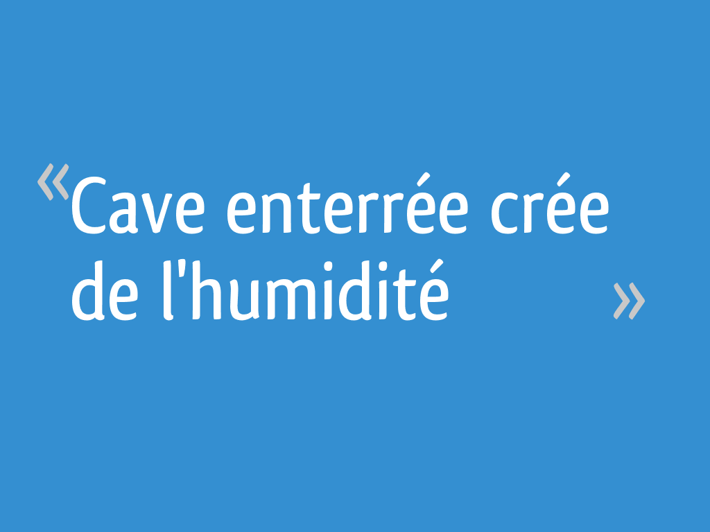 Cave enterrée crée de l'humidité — free download
