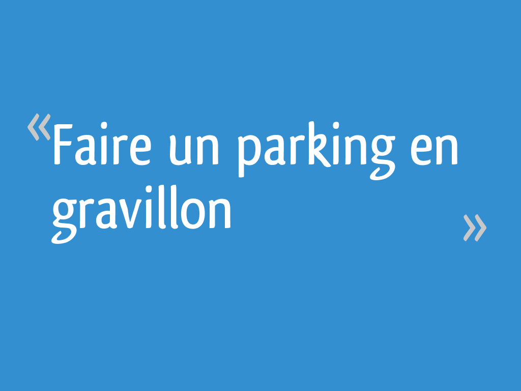 Faire un parking en gravillon 6 messages