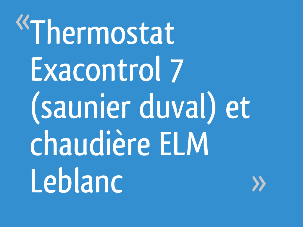 Thermostat Exacontrol 7 (saunier duval) et chaudière ELM Leblanc — free download