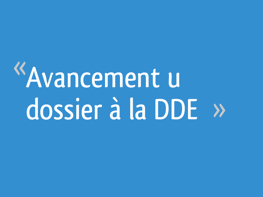 Avancement u dossier à la DDE - 14 messages