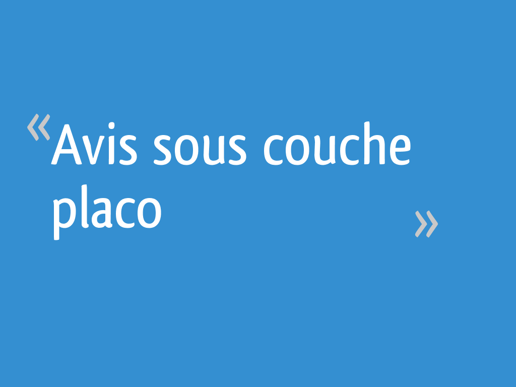 Avis Sous Couche Placo 16 Messages