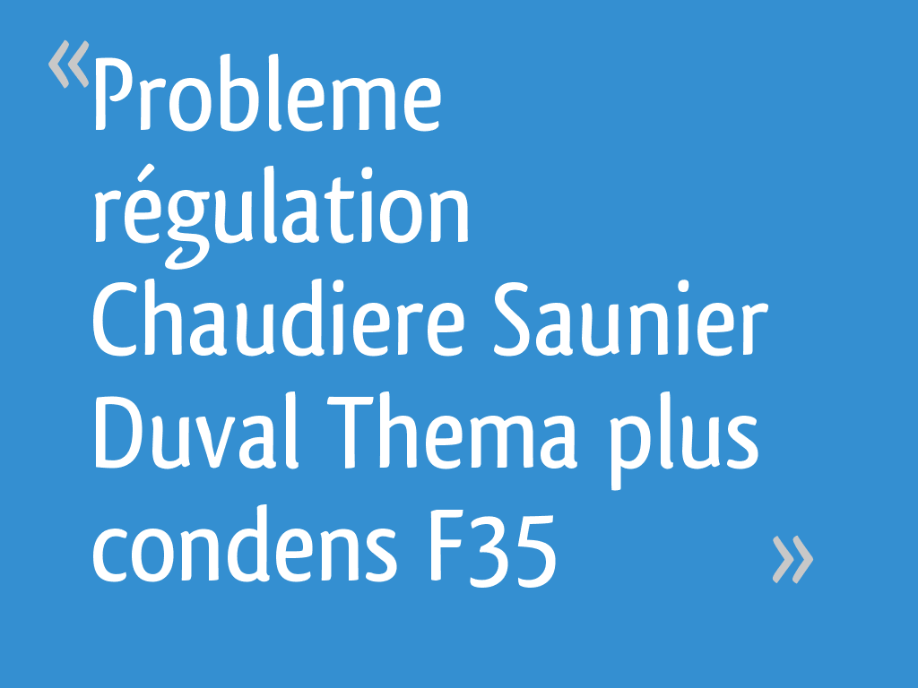 Probleme régulation Chaudiere Saunier Duval Thema plus condens F35 10 — free download