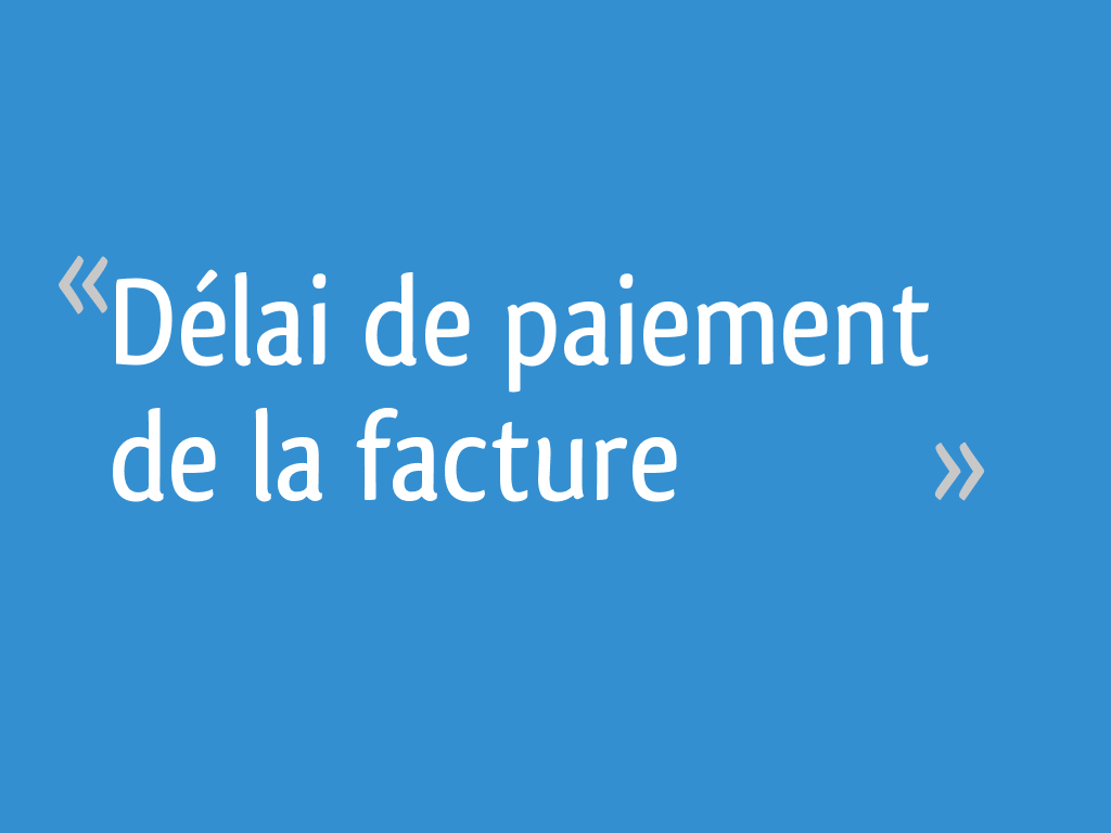 Délai de paiement de la facture - 6 messages
