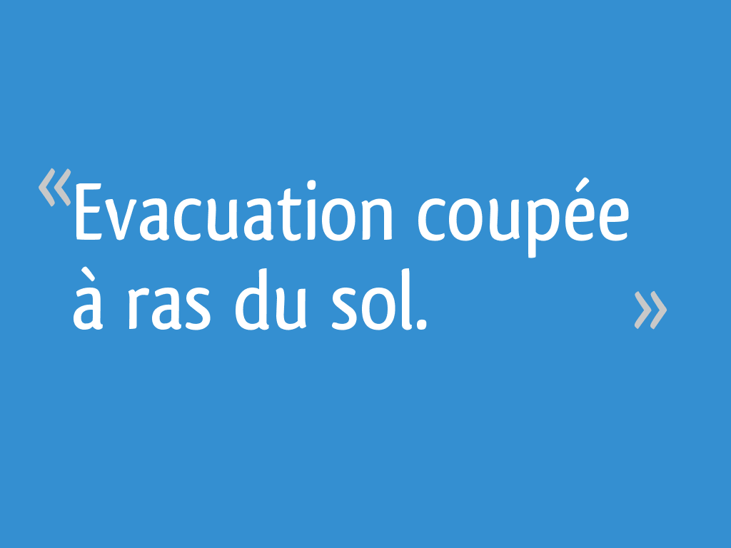 10 Cm Au Dessus Du Sol Evacuation coupée à ras du sol.