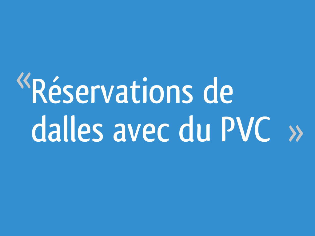 r-servations-de-dalles-avec-du-pvc-5-messages