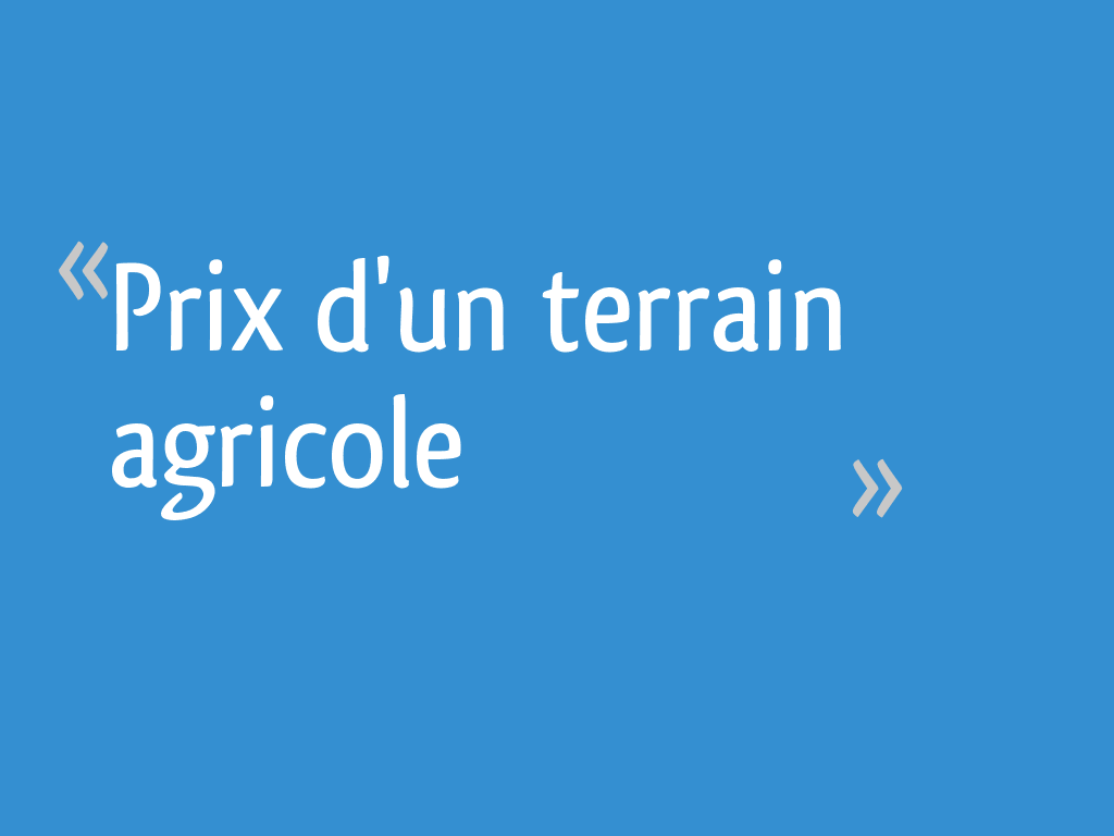 Prix D Un Terrain Agricole 12 Messages