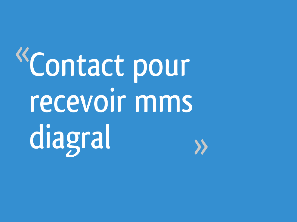 Je Reçois Les Sms Longtemps Après Contact pour recevoir mms diagral [Résolu]