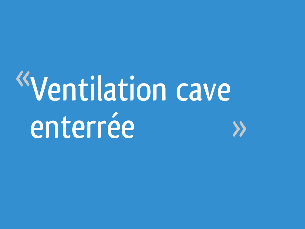 Ventilation cave enterrée 4 messages — free download