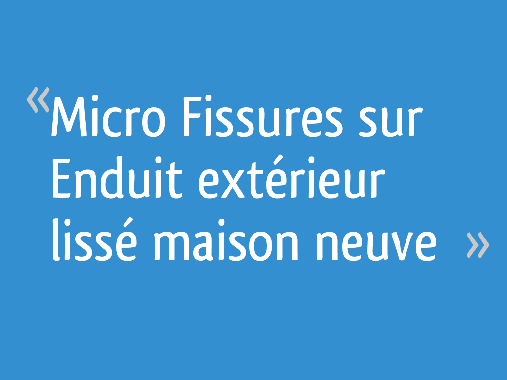 Micro Fissures sur Enduit extérieur lissé maison neuve [Résolu] 14 — free download