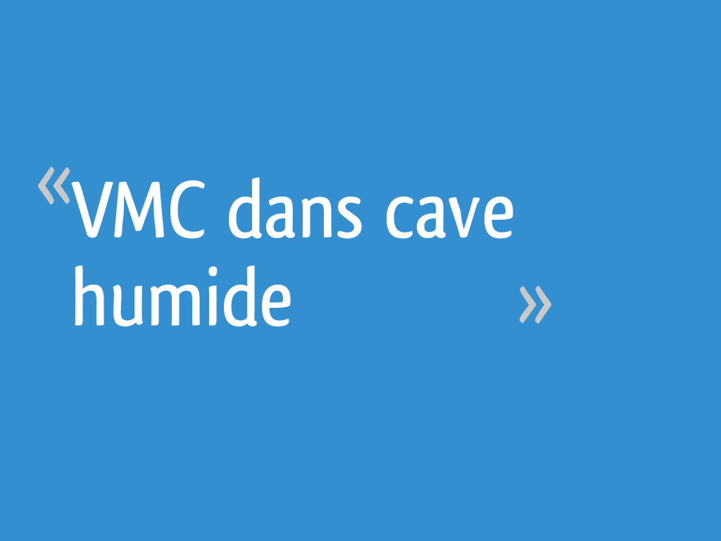 VMC dans cave humide 18 messages — free download