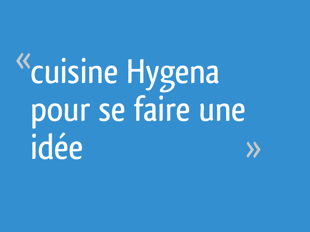 Cuisine Hygena Pour Se Faire Une Idee 14 Messages