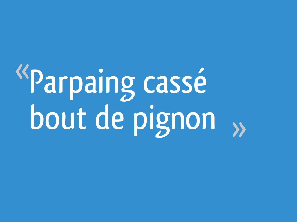 Parpaing cassé bout de pignon 8 messages