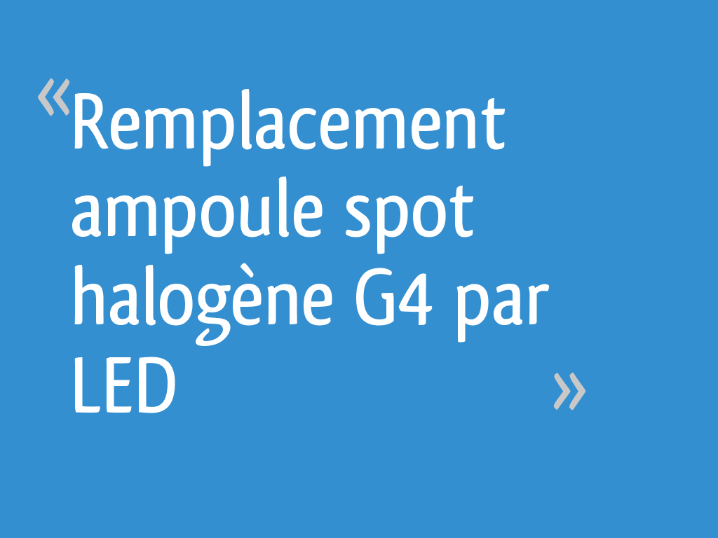 Remplacement ampoule spot halogène G4 par LED — free download