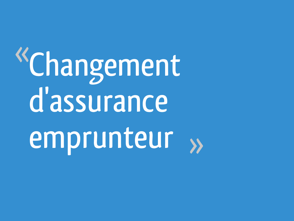Changement D Assurance Emprunteur 53 Messages