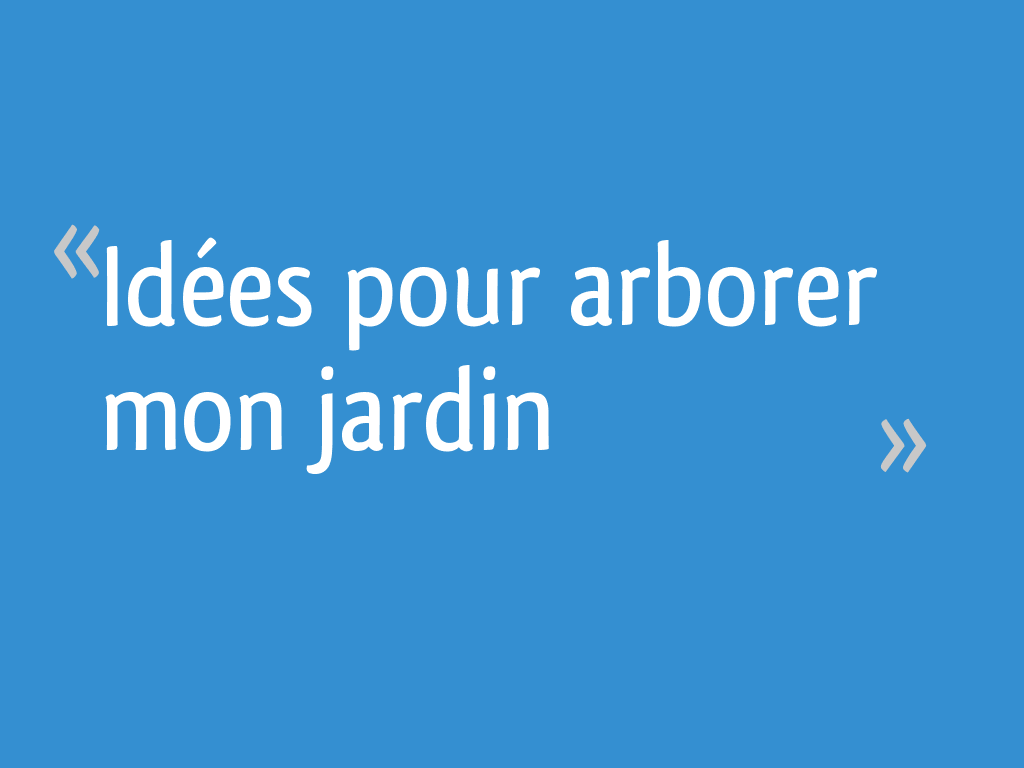 Idées pour arborer mon jardin 58 messages