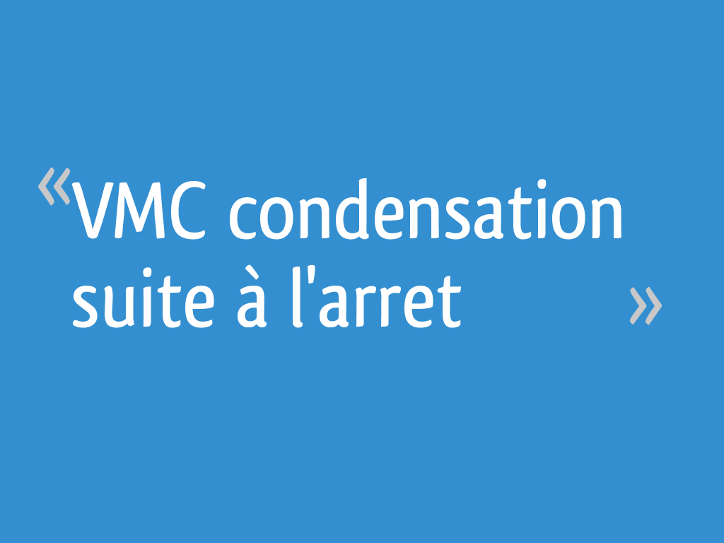 VMC condensation suite à l'arret — free download
