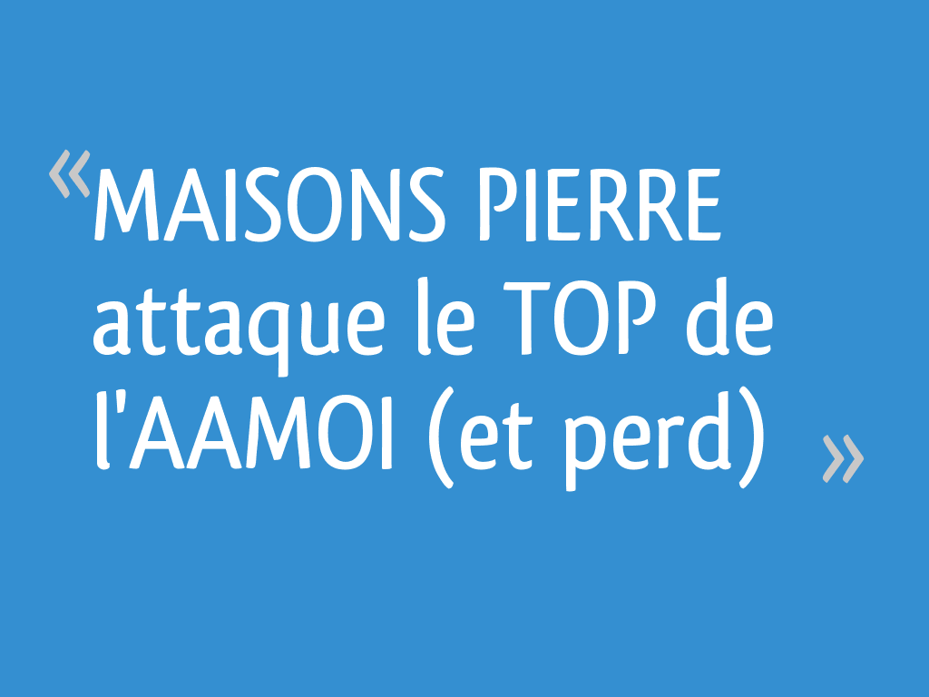 Maisons Pierre Attaque Le Top De L Aamoi Et Perd Essonne 83 Messages