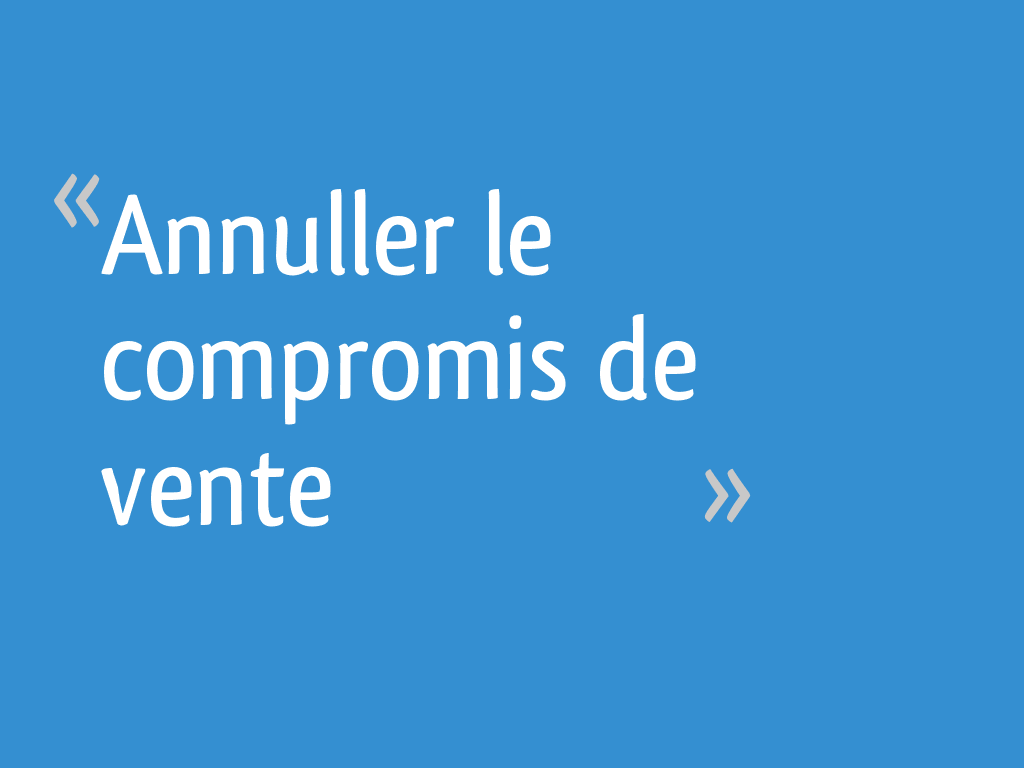 Annuller le compromis de vente [Résolu]