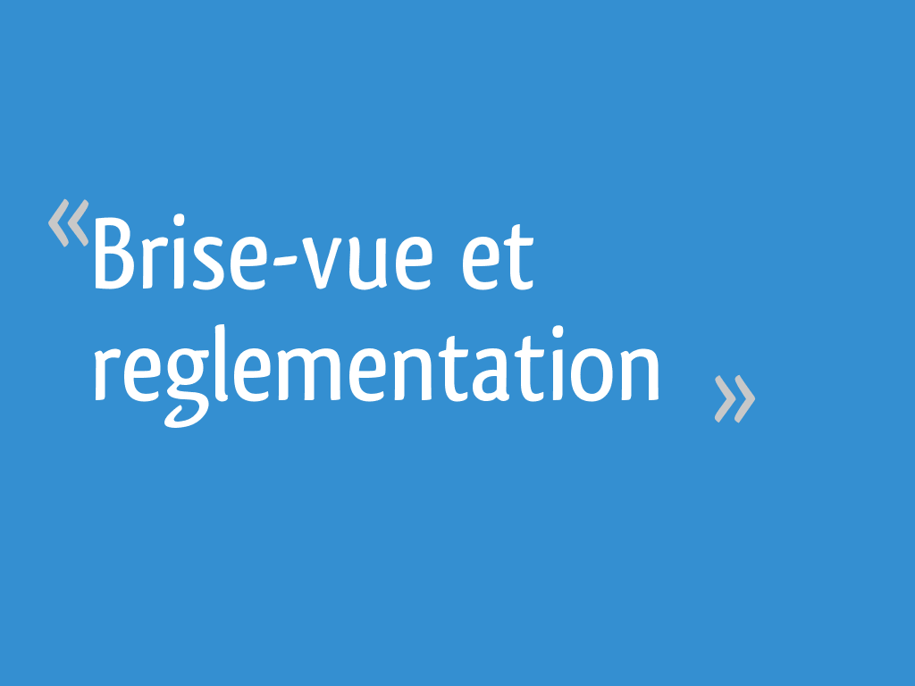 Reglementation brise vue