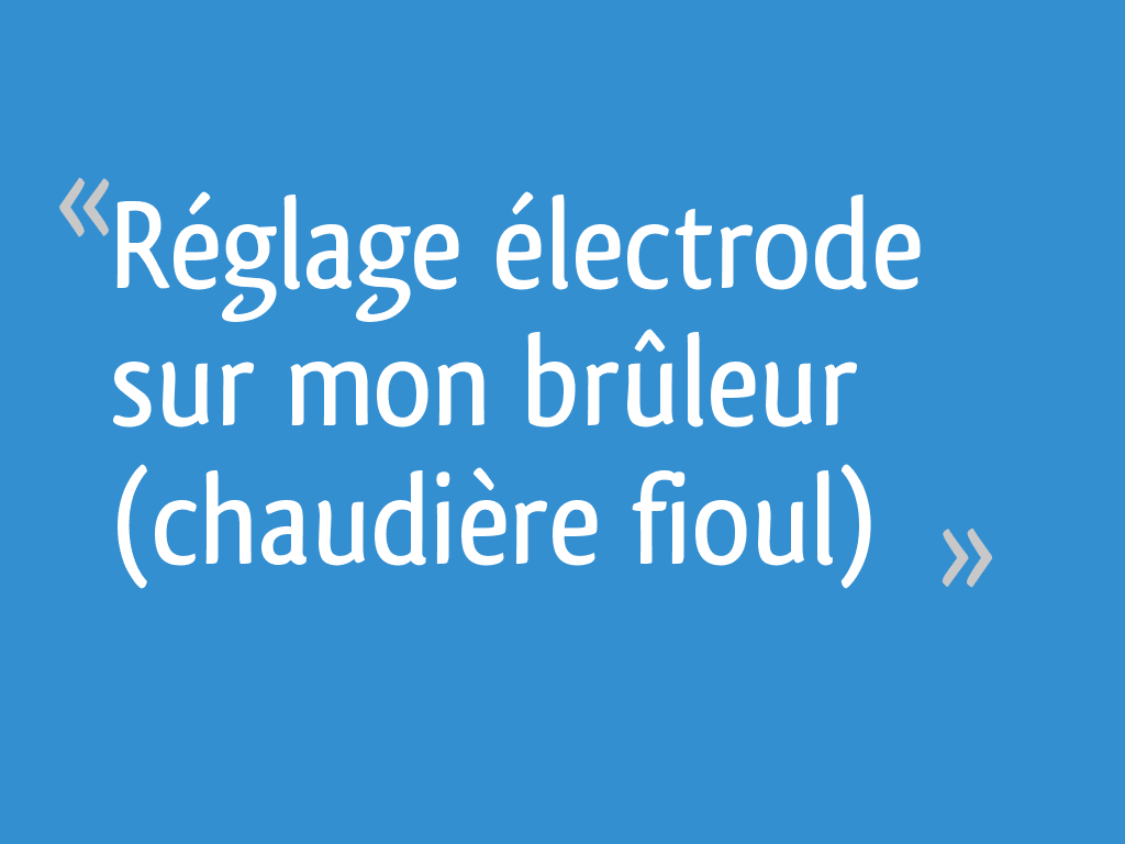 Réglage électrode sur mon brûleur (chaudière fioul) [Résolu] — free download
