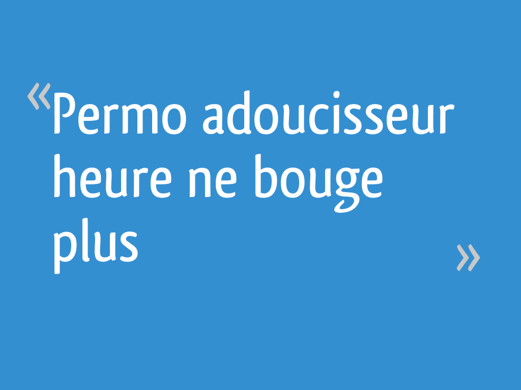 Pieces Détachées Adoucisseur Permo Data 7 Bio System Permo adoucisseur heure ne bouge plus - 8 messages