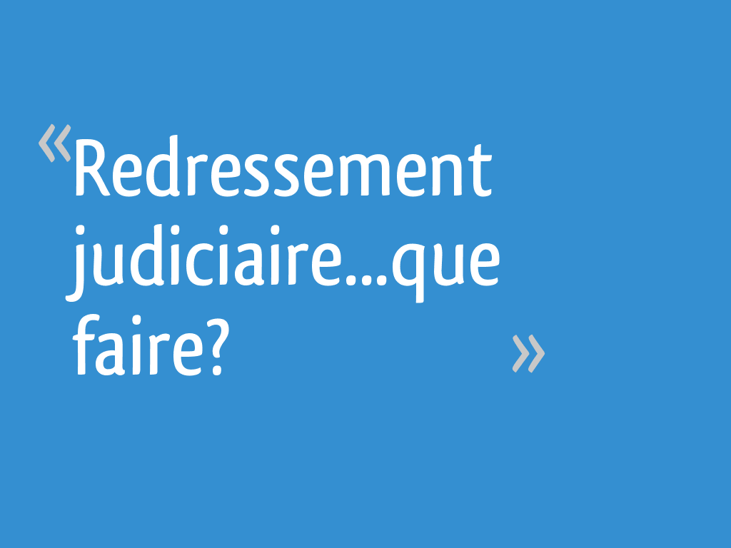 Redressement Judiciaire Le Roi De La Deuche