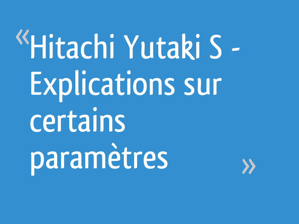 Hitachi Yutaki S Notice Mode D Emploi Guide Manuel Pdf Hitachi Yutaki S - Explications sur certains paramètres - 179 messages