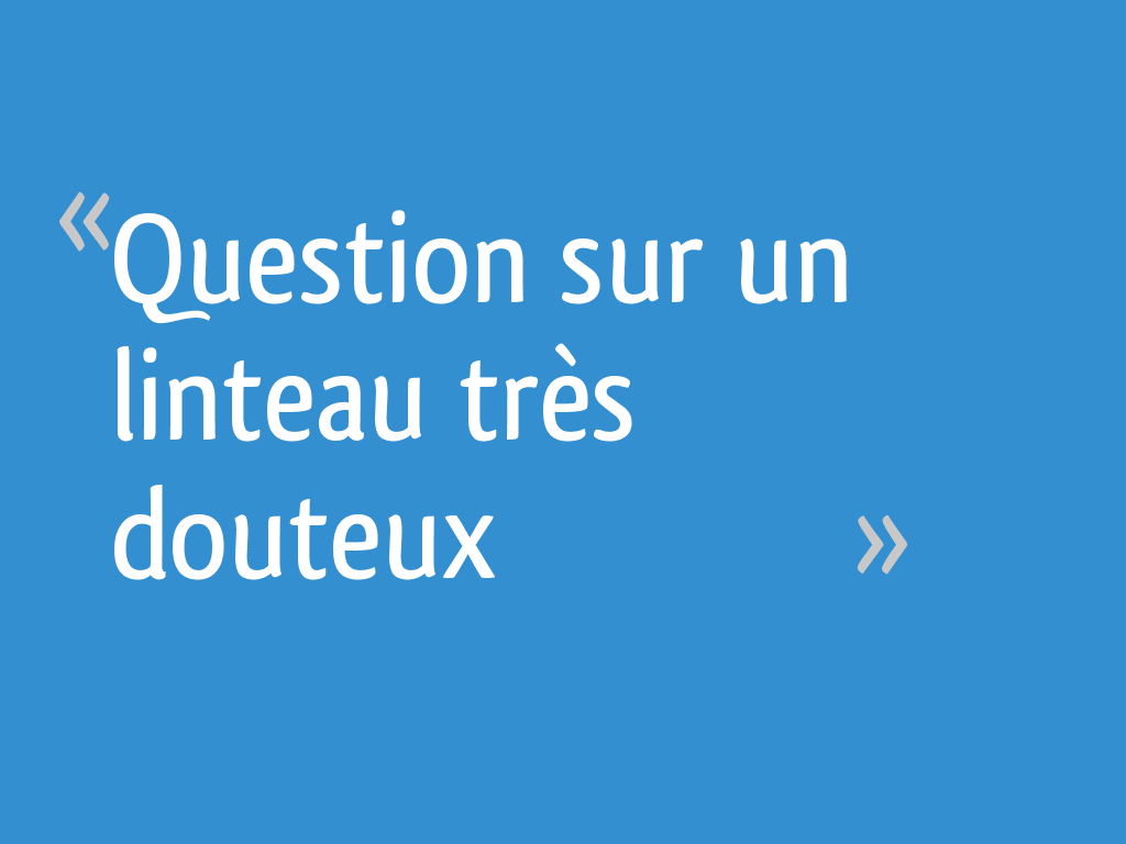 Jai Clique Sur Un Lien Douteux Sms Que Faire Question sur un linteau très douteux - 7 messages