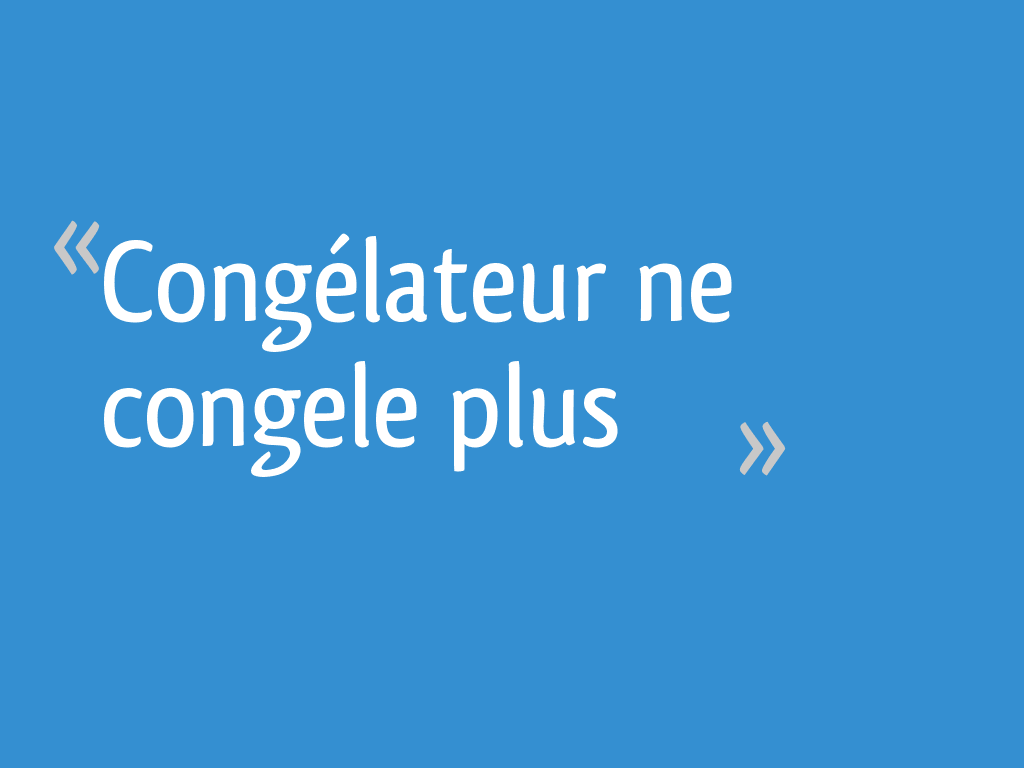 Congelateur Ne Congele Plus 11 Messages
