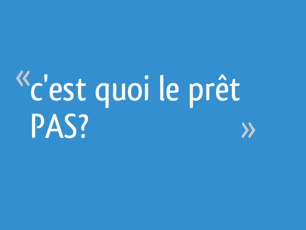 C Est Quoi Un Constructeur En Java C'est quoi le prêt PAS? - 13 messages