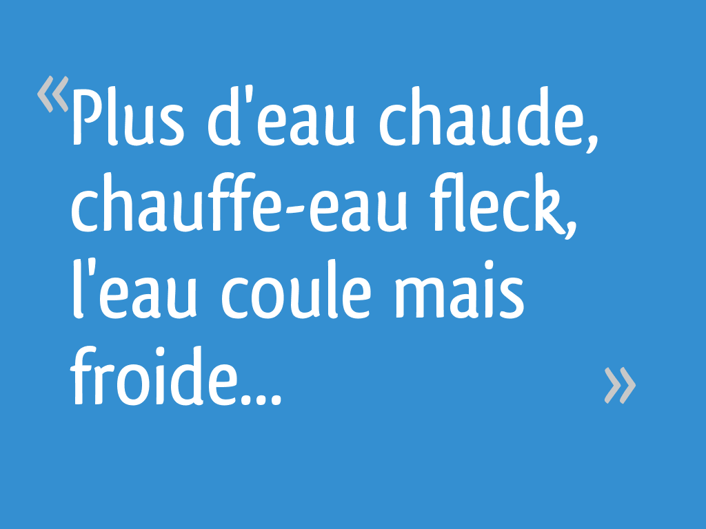 Plus d'eau chaude, chauffeeau fleck, l'eau coule mais froide... — free download