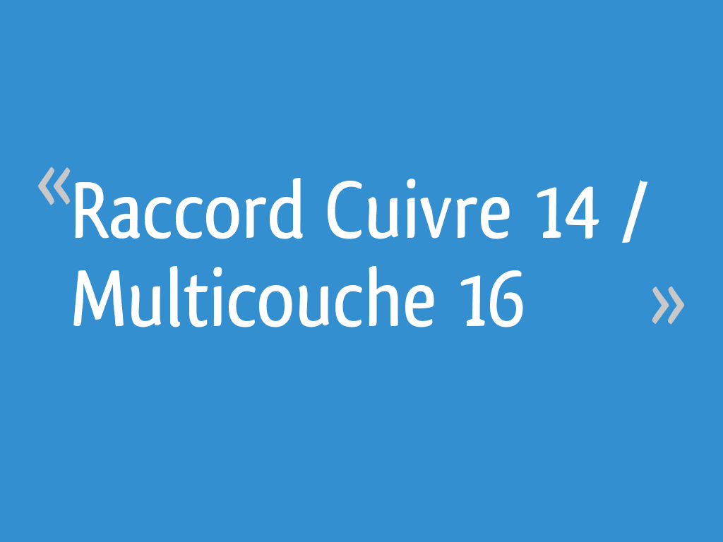 RACCORD PASSERELLE CUIVRE 16 MULTICOUCHE 16
