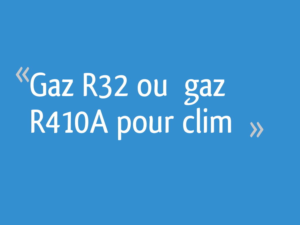 Climatisation : quelles différences entre les gaz R32 et R410A ? - Bien  Chez Moi