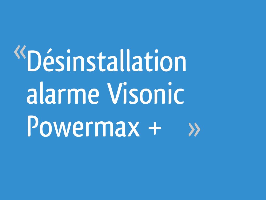 Désinstallation alarme Visonic Powermax + 9 messages — free download