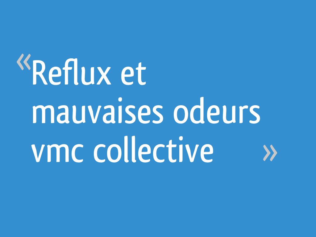 Reflux et mauvaises odeurs vmc collective 19 messages — free download