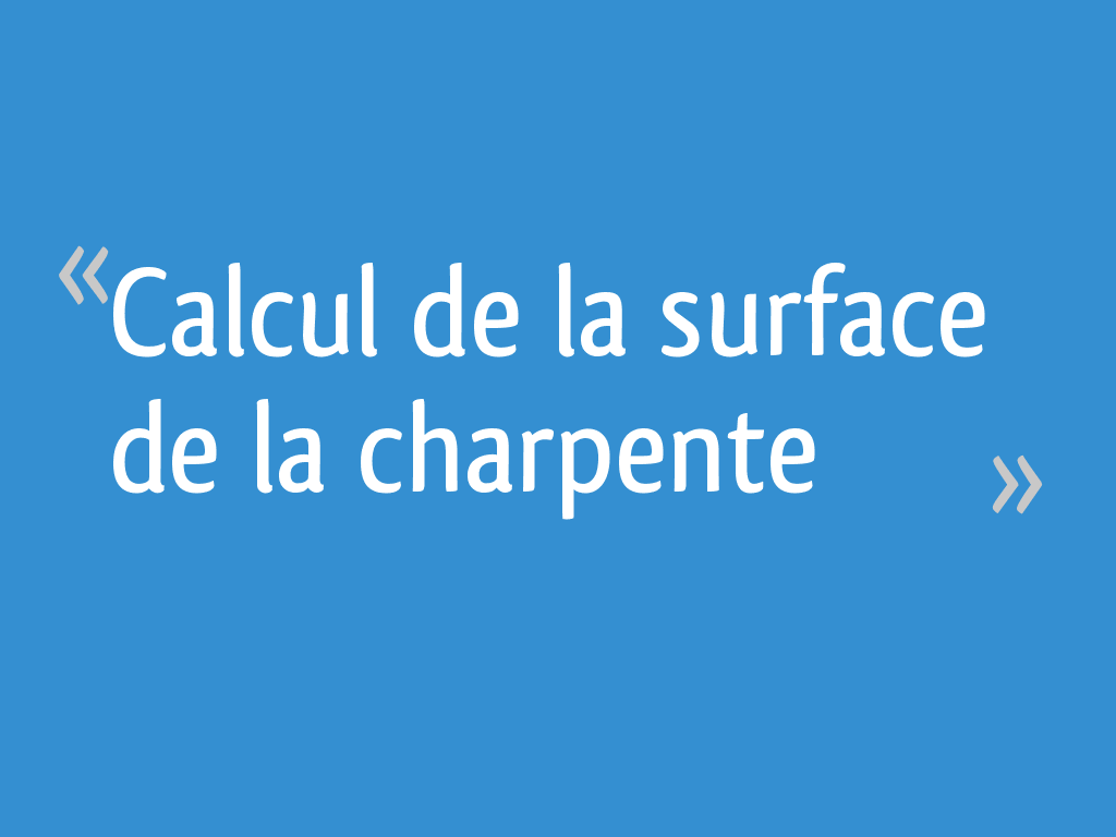 Simulateur Calcul Surface Toiture 3 Pans Calcul de la surface de la charpente - 5 messages